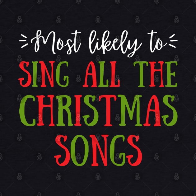 Most Likely To Sing All The Christmas Songs by littleprints